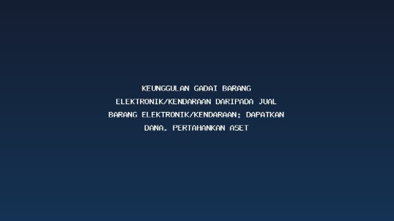 Keunggulan Gadai Barang Elektronik/Kendaraan daripada Jual Barang Elektronik/Kendaraan: Dapatkan Dana, Pertahankan Aset